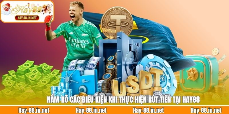 Nắm rõ các điều kiện khi thực hiện rút tiền tại Hay88