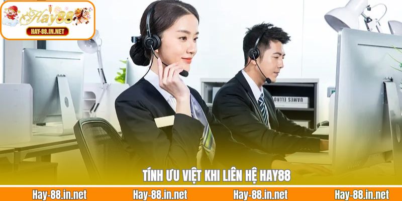 Tính ưu việt khi liên hệ Hay88