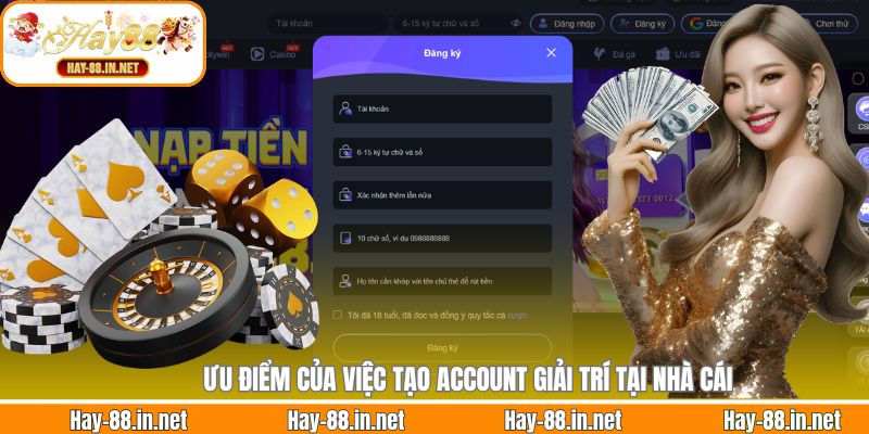 Ưu điểm của việc tạo account giải trí tại nhà cái