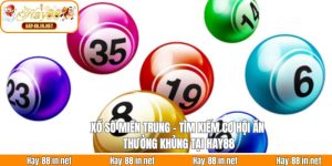 Xổ Số Miền Trung - Tìm Kiếm Cơ Hội Ăn Thưởng Khủng Tại Hay88